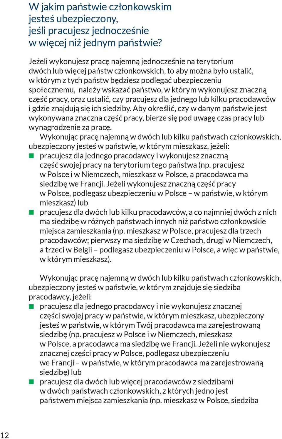 wskazać państwo, w którym wykonujesz znaczną część pracy, oraz ustalić, czy pracujesz dla jednego lub kilku pracodawców i gdzie znajdują się ich siedziby.