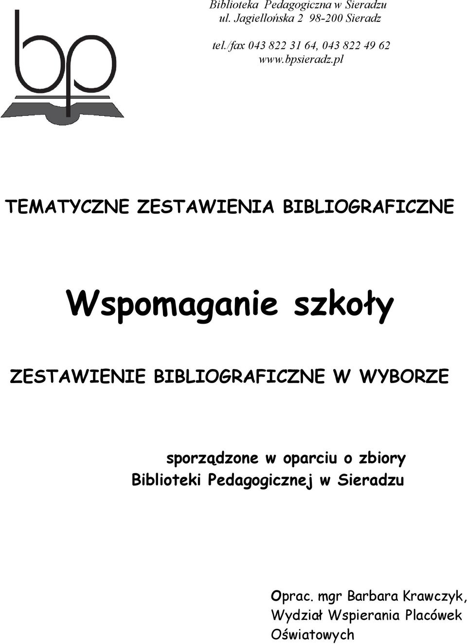 pl TEMATYCZNE ZESTAWIENIA BIBLIOGRAFICZNE Wspomaganie szkoły ZESTAWIENIE BIBLIOGRAFICZNE