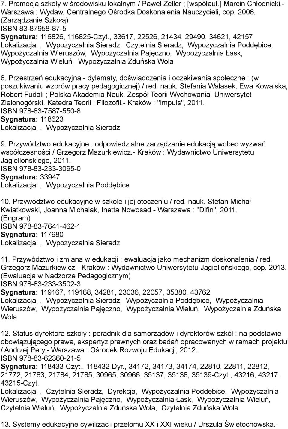 , 33617, 22526, 21434, 29490, 34621, 42157, Czytelnia Sieradz, Wypożyczalnia Poddębice, Wypożyczalnia Wieruszów, Wypożyczalnia Pajęczno, Wypożyczalnia Łask, Wypożyczalnia Wieluń, Wypożyczalnia