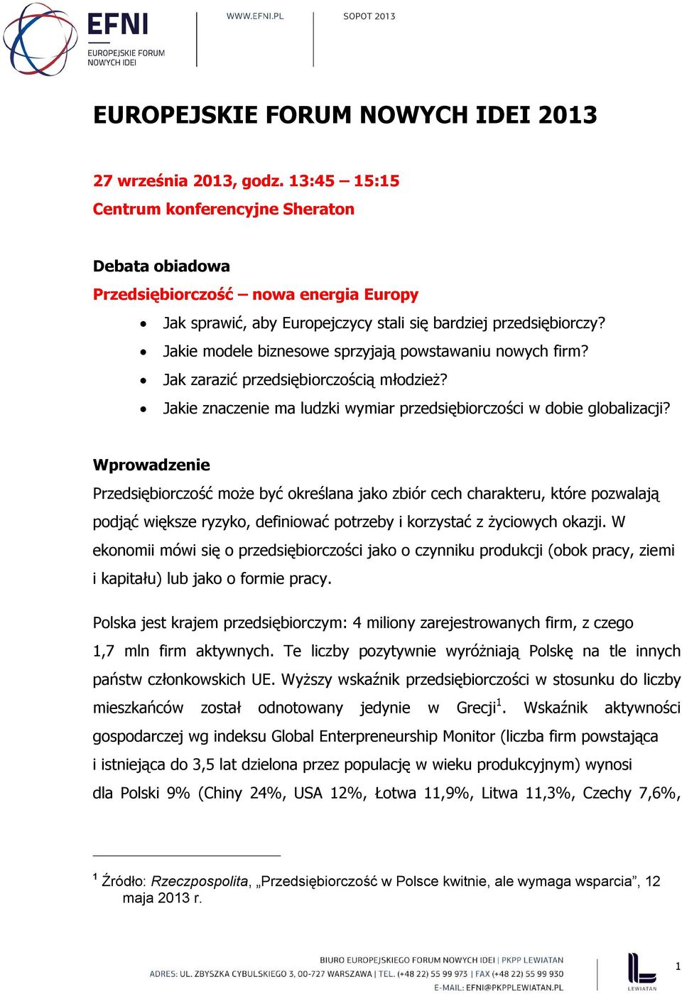 Jakie modele biznesowe sprzyjają powstawaniu nowych firm? Jak zarazić przedsiębiorczością młodzież? Jakie znaczenie ma ludzki wymiar przedsiębiorczości w dobie globalizacji?