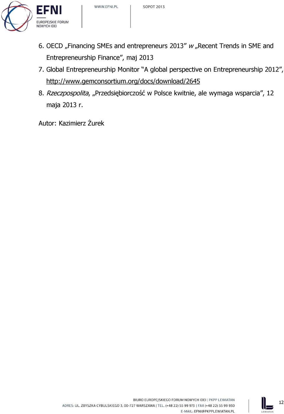 Global Entrepreneurship Monitor A global perspective on Entrepreneurship 2012,