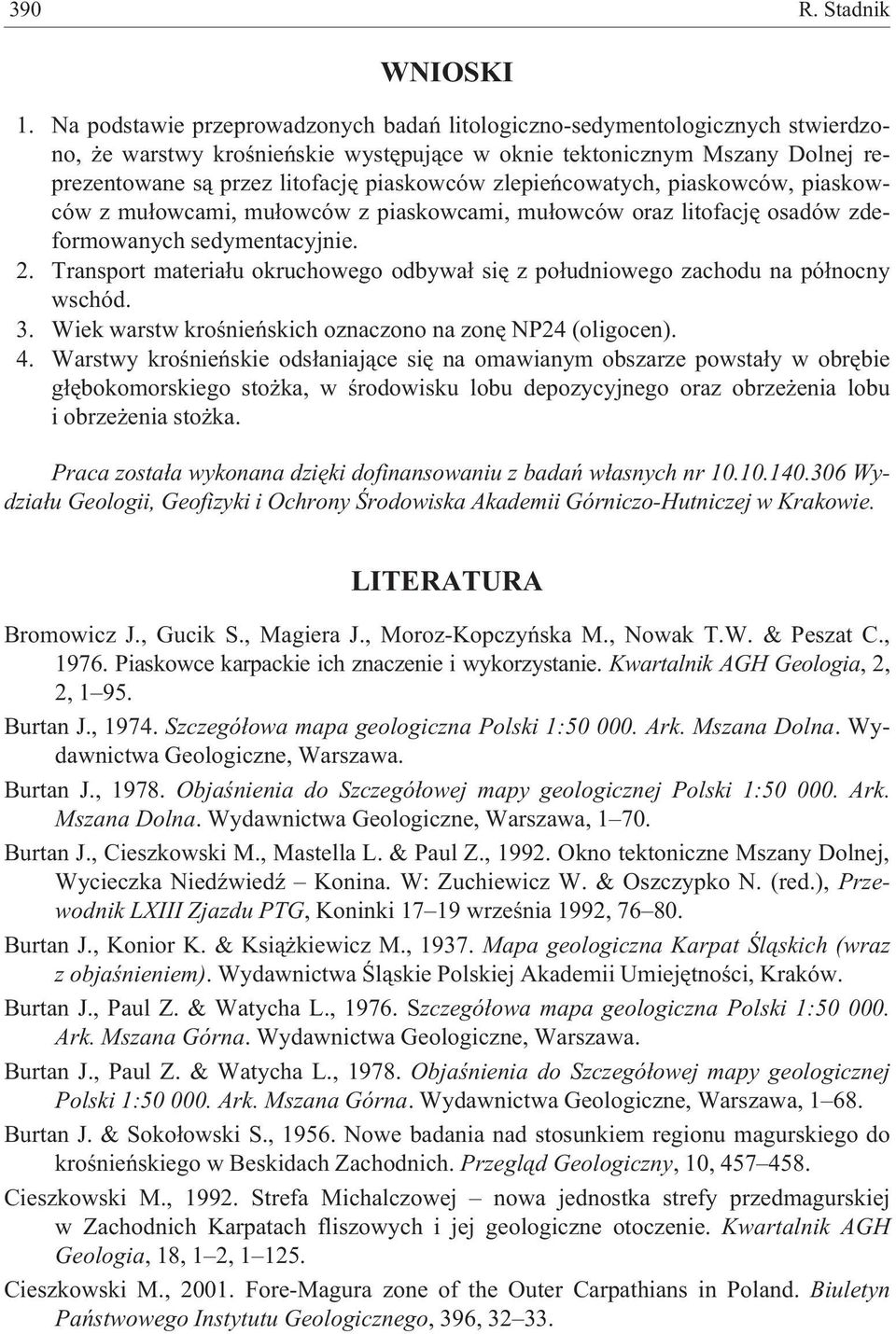 zlepieñcowatych, piaskowców, piaskowców z mu³owcami, mu³owców z piaskowcami, mu³owców oraz litofacjê osadów zdeformowanych sedymentacyjnie. 2.