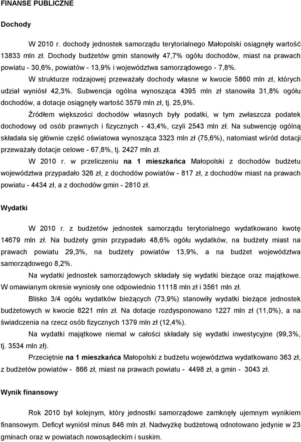 W strukturze rodzajowej przeważały dochody własne w kwocie 0 mln zł, których udział wyniósł,%.