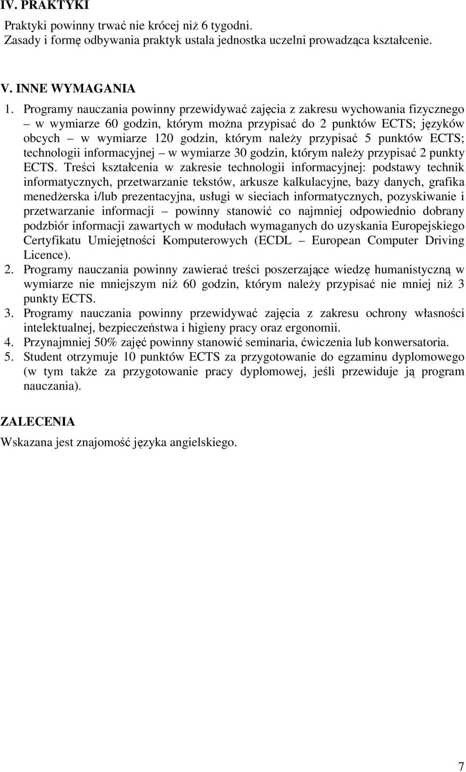 punktów ECTS; technologii informacyjnej w wymiarze 30 godzin, którym naley przypisa 2 punkty ECTS.