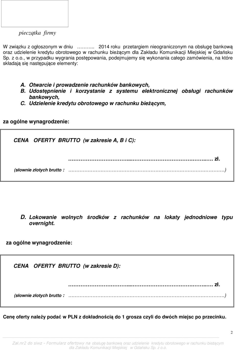 Otwarcie i prowadzenie rachunków bankowych, B. Udostępnienie i korzystanie z systemu elektronicznej obsługi rachunków bankowych, C.