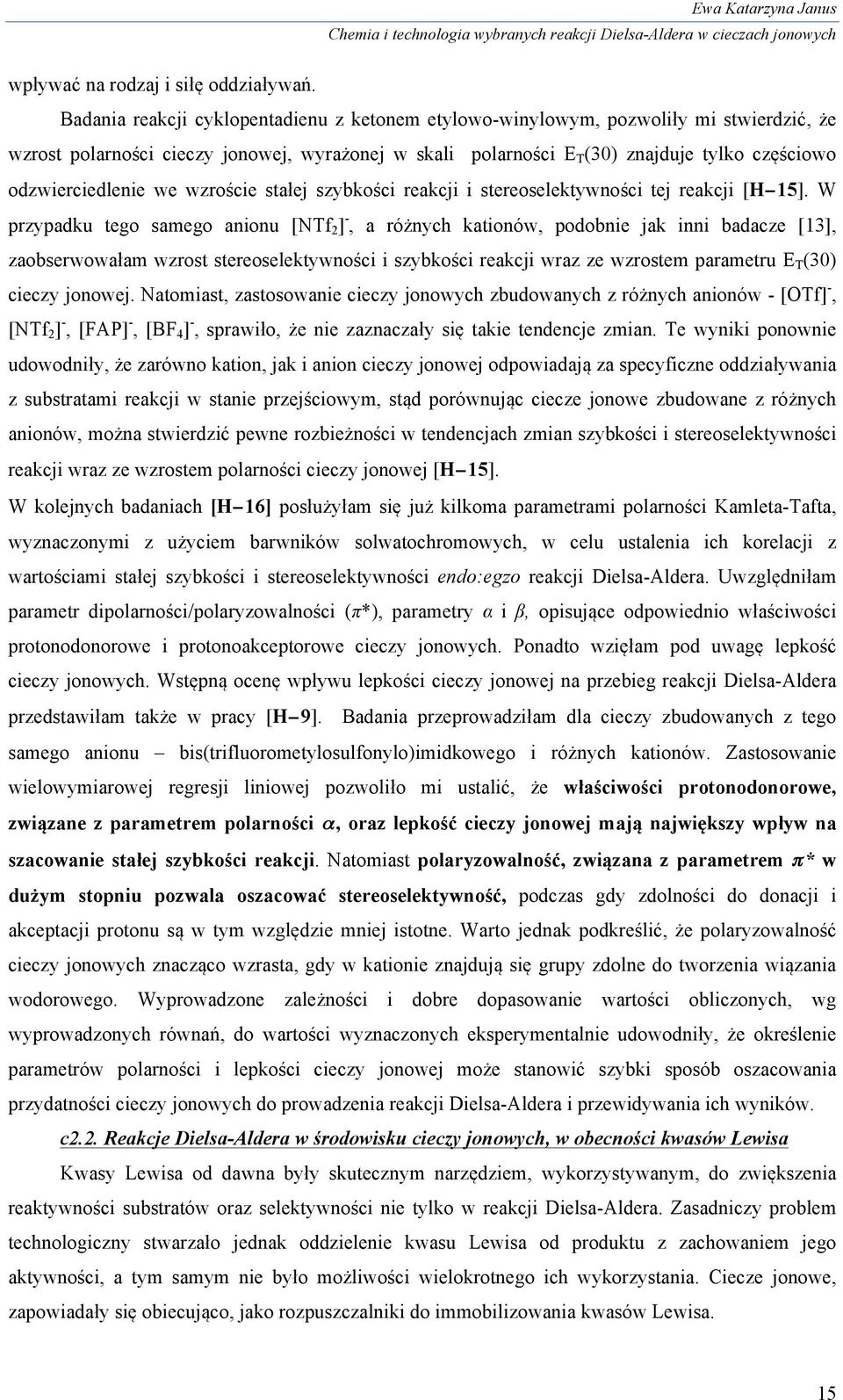 częściowo odzwierciedlenie we wzroście stałej szybkości reakcji i stereoselektywności tej reakcji [H 15].