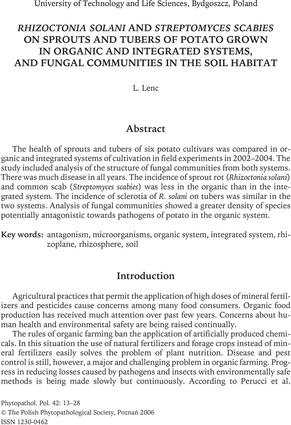 The study included analysis of the structure of fungal communities from both s. There was much disease in all years.