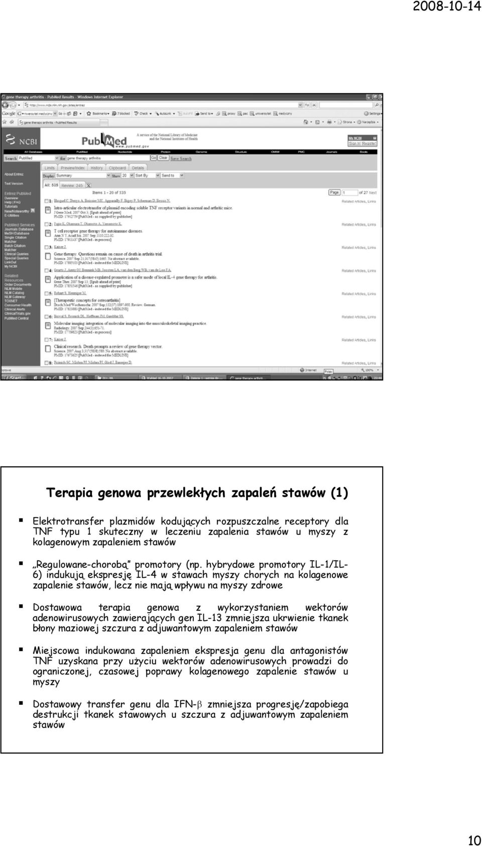 hybrydowe promotory IL-1/IL- 6) indukują ekspresję IL-4 w stawach myszy chorych na kolagenowe zapalenie stawów, lecz nie mają wpływu na myszy zdrowe Dostawowa terapia genowa z wykorzystaniem wektorów