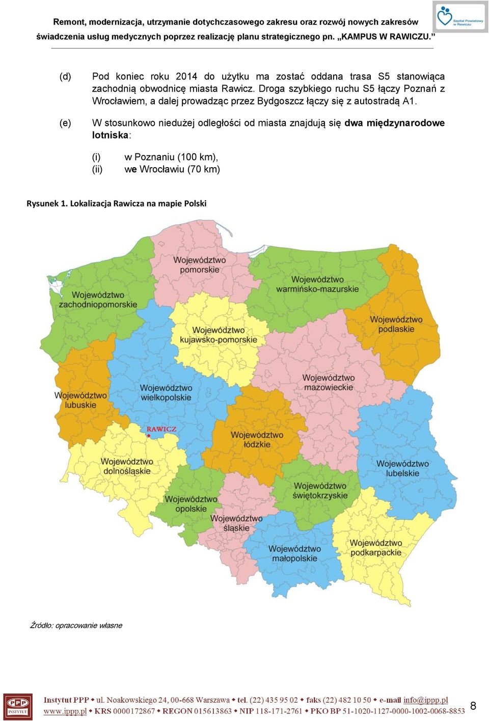 Droga szybkiego ruchu S5 łączy Poznań z Wrocławiem, a dalej prowadząc przez Bydgoszcz łączy się z autostradą