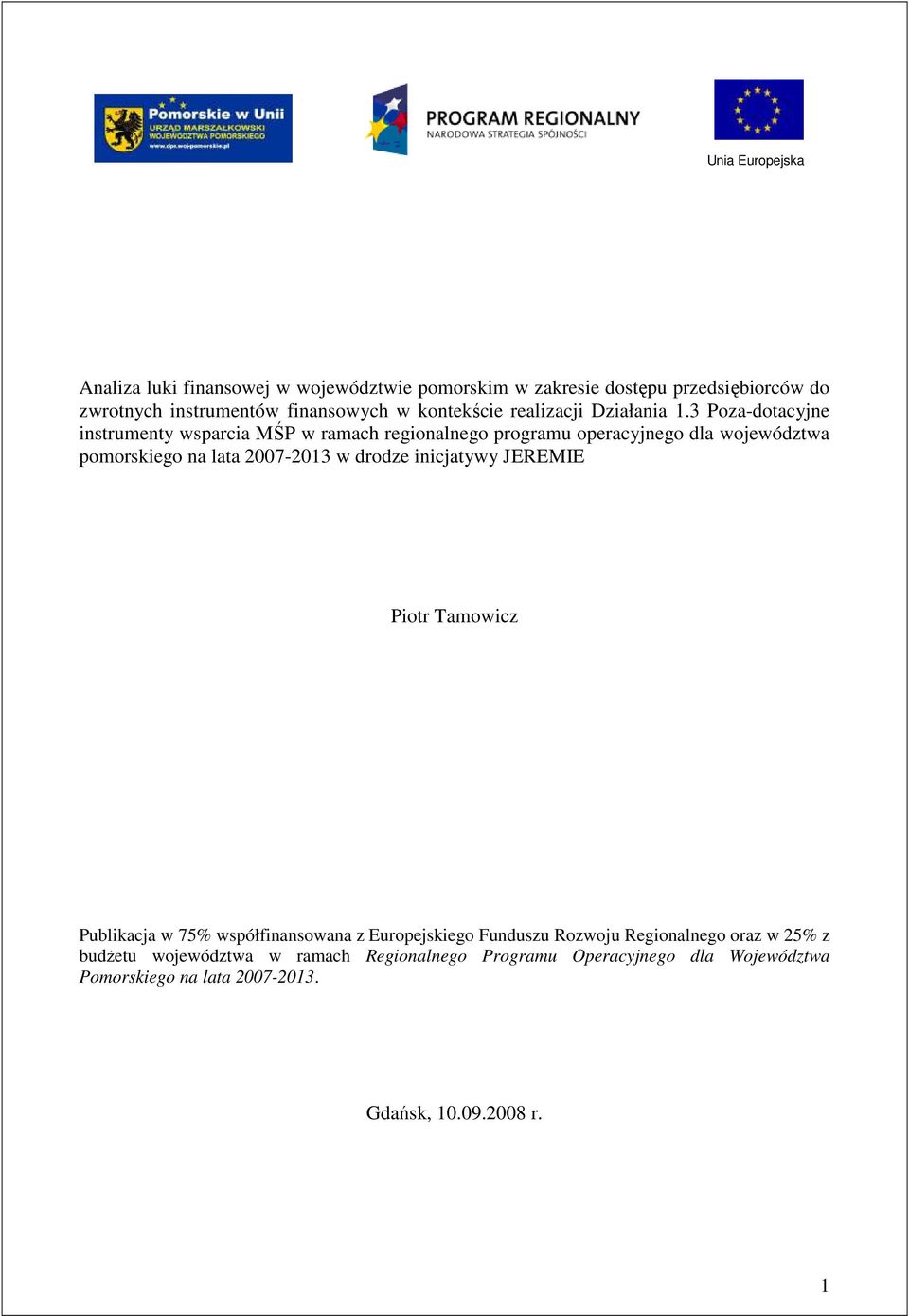 3 Poza-dotacyjne instrumenty wsparcia MŚP w ramach regionalnego programu operacyjnego dla województwa pomorskiego na lata 2007-2013 w drodze