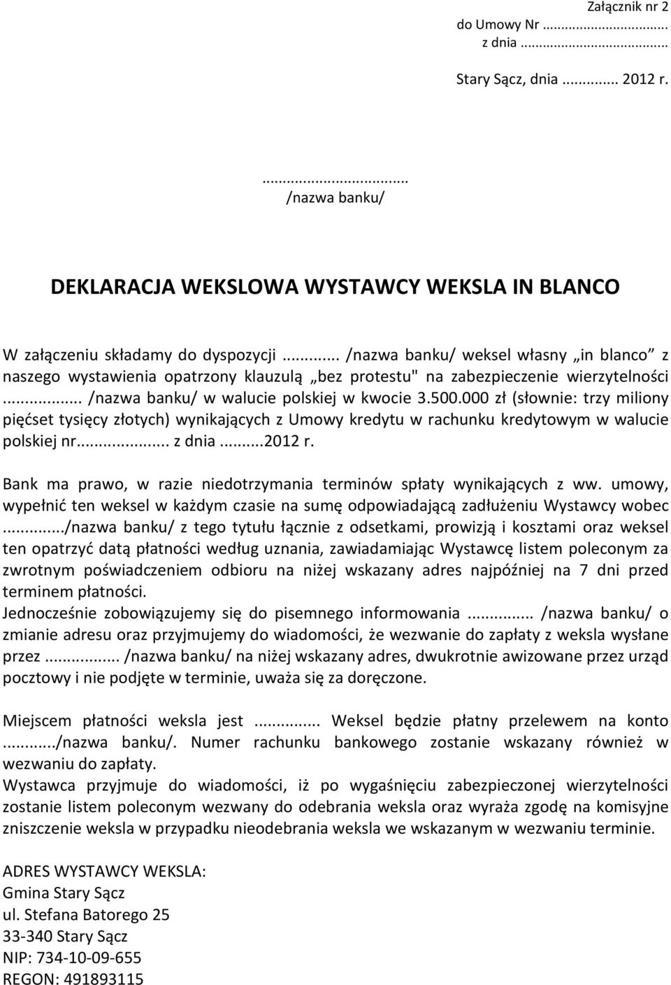 000 zł (słownie: trzy miliony pięćset tysięcy złotych) wynikających z Umowy kredytu w rachunku kredytowym w walucie polskiej nr... z dnia...2012 r.