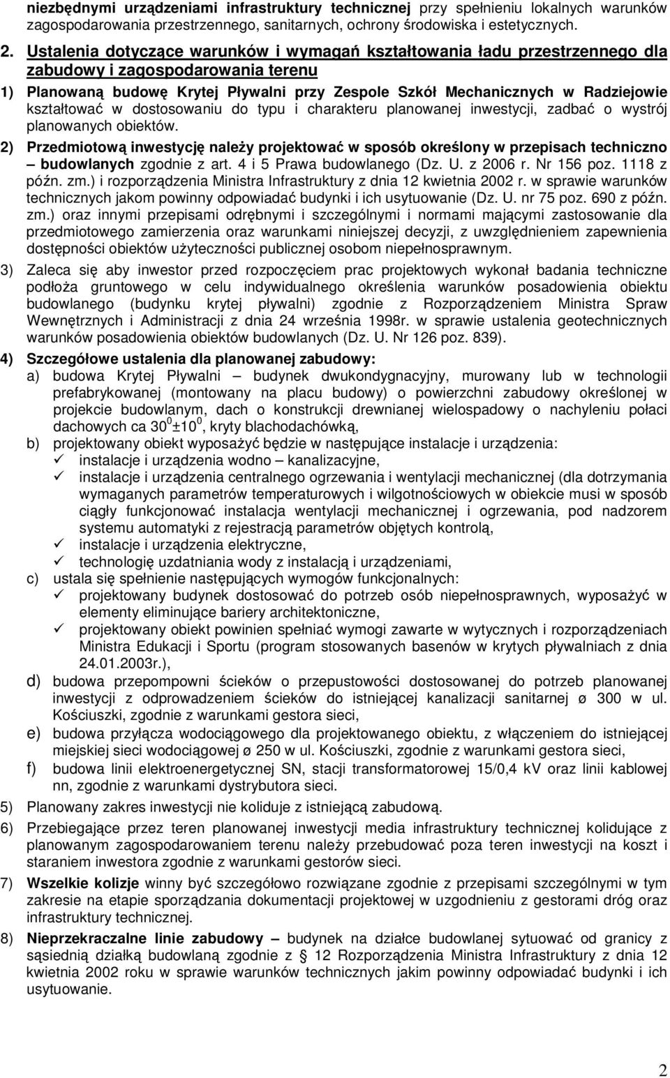 kształtowa w dostosowaniu do typu i charakteru planowanej inwestycji, zadba o wystrój planowanych obiektów.
