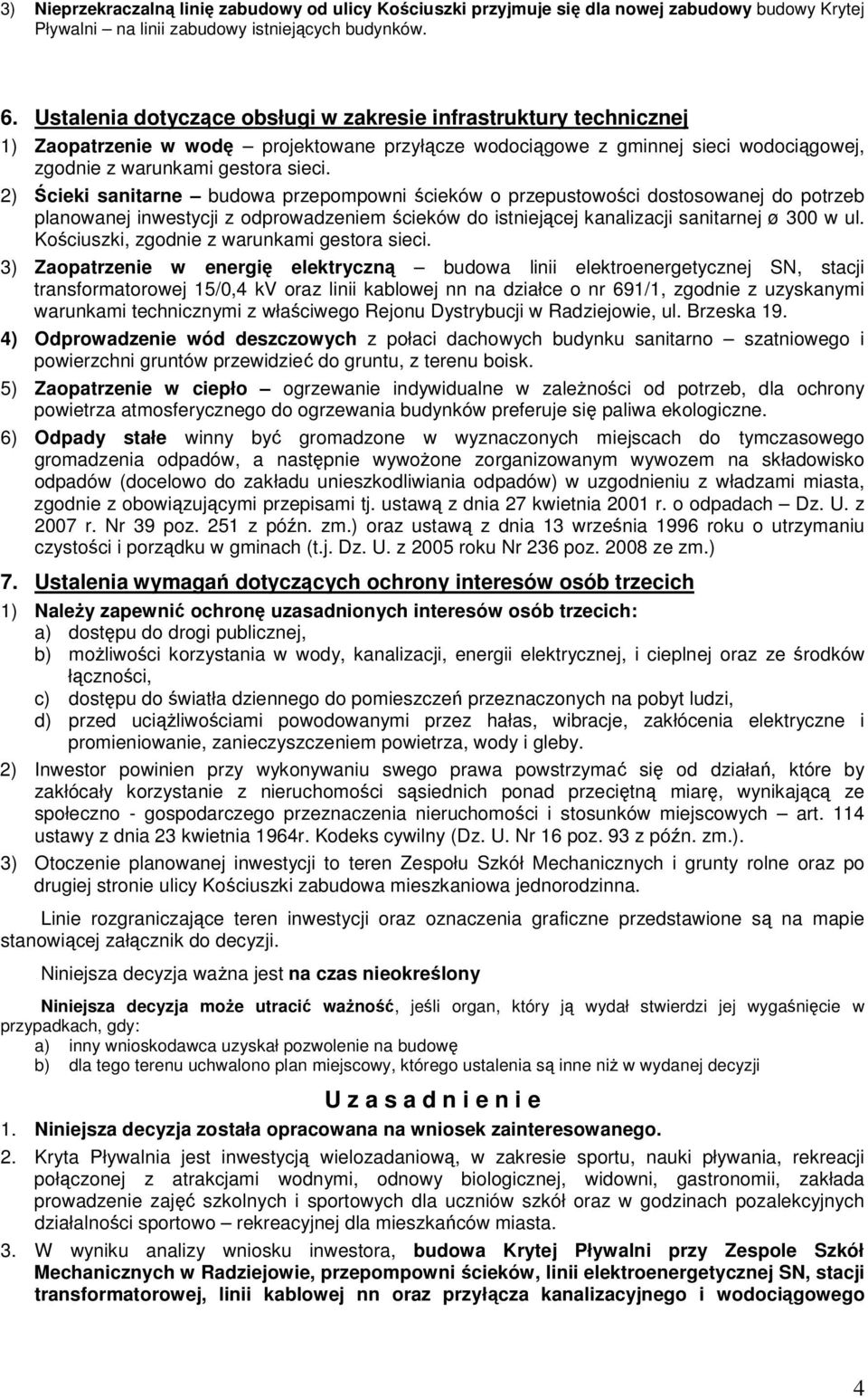 2) cieki sanitarne budowa przepompowni cieków o przepustowoci dostosowanej do potrzeb planowanej inwestycji z odprowadzeniem cieków do istniejcej kanalizacji sanitarnej ø 300 w ul.