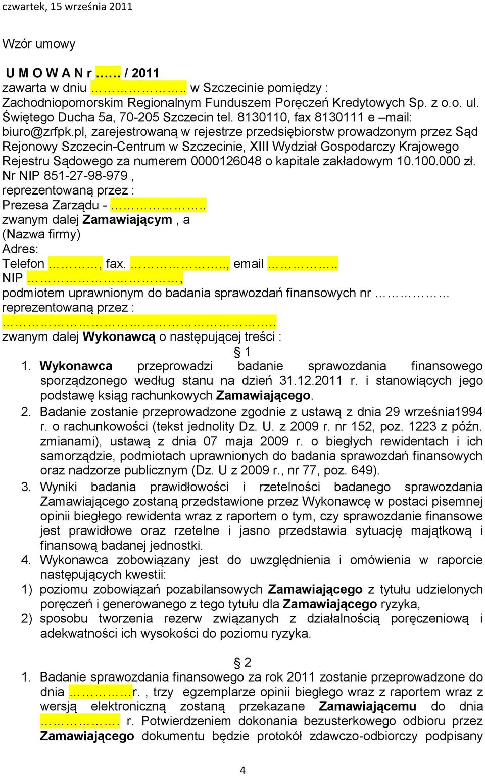 pl, zarejestrowaną w rejestrze przedsiębiorstw prowadzonym przez Sąd Rejonowy Szczecin-Centrum w Szczecinie, XIII Wydział Gospodarczy Krajowego Rejestru Sądowego za numerem 0000126048 o kapitale