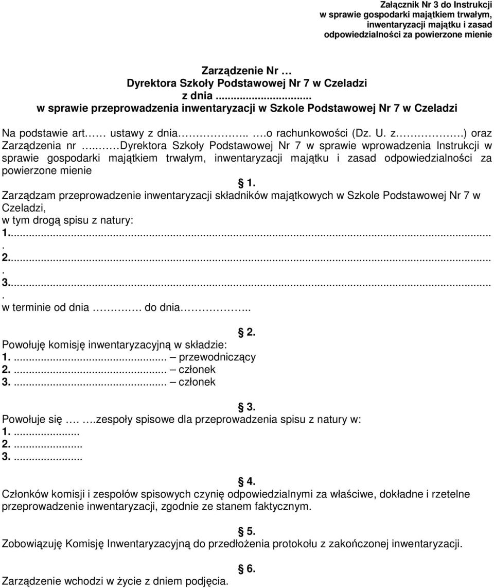 . Dyrektora Szkoły Podstawowej Nr 7 w sprawie wprowadzenia Instrukcji w sprawie gospodarki majątkiem trwałym, inwentaryzacji majątku i zasad odpowiedzialności za powierzone mienie 1.