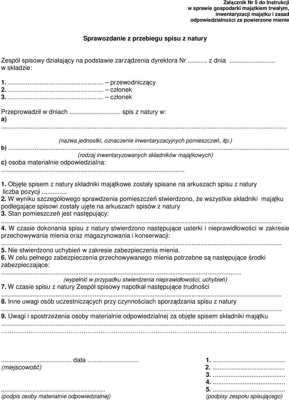 .. (nazwa jednostki, oznaczenie inwentaryzacyjnych pomieszczeń, itp.) b)... (rodzaj inwentaryzowanych składników majątkowych) c) osoba materialnie odpowiedzialna:... 1.