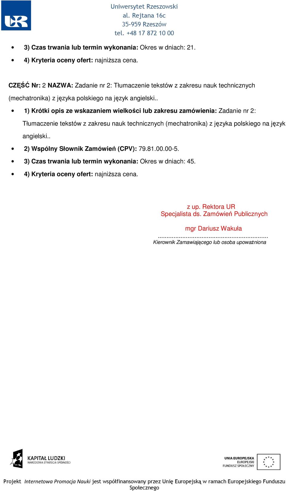 . 1) Krótki pis ze wskazaniem wielkści lub zakresu zamówienia: Zadanie nr 2: Tłumaczenie tekstów z zakresu nauk technicznych (mechatrnika) z języka plskieg na język