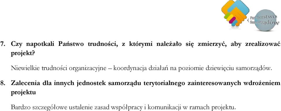 Niewielkie trudności organizacyjne koordynacja działań na poziomie dziewięciu samorządów.