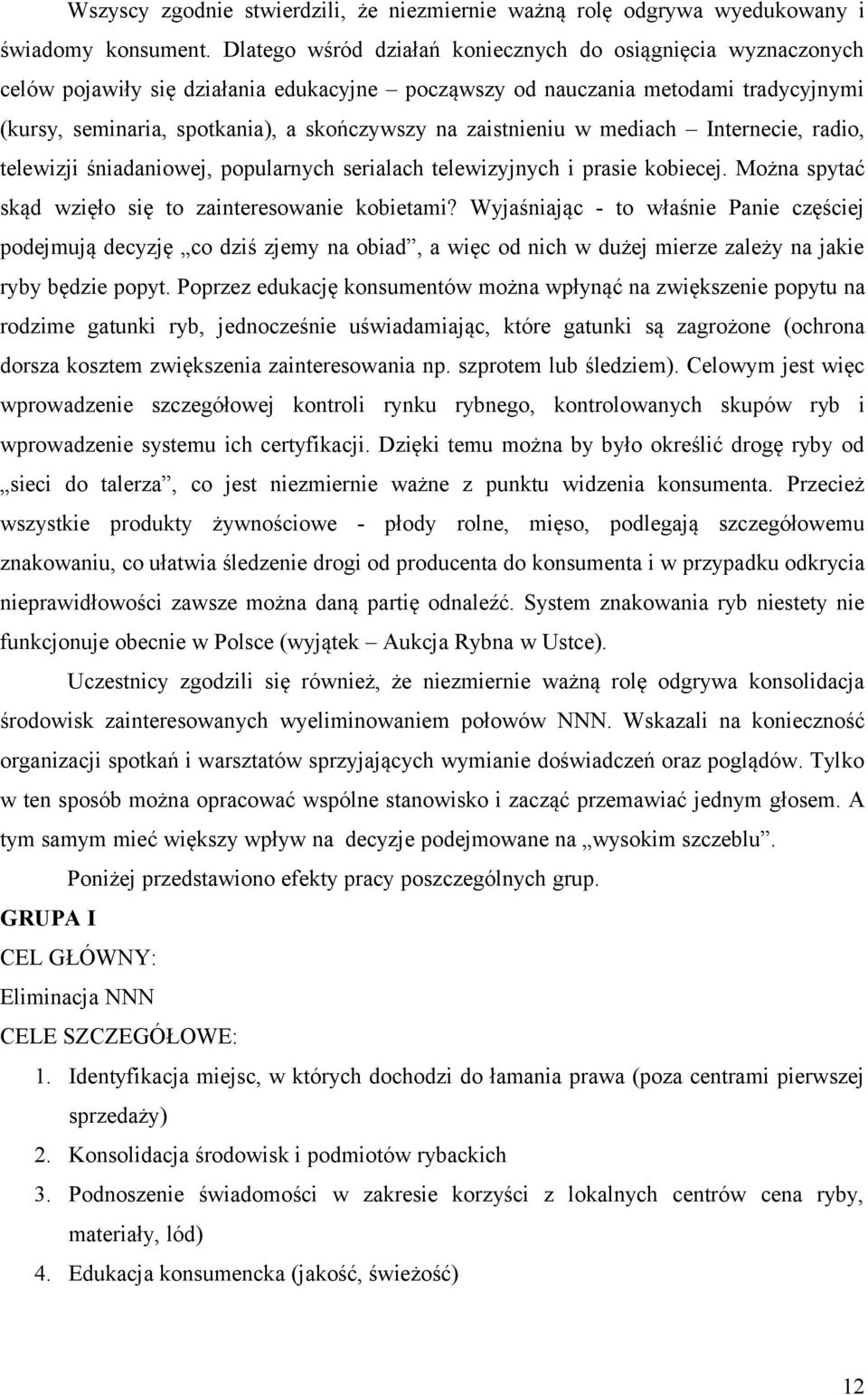 zaistnieniu w mediach Internecie, radio, telewizji śniadaniowej, popularnych serialach telewizyjnych i prasie kobiecej. Można spytać skąd wzięło się to zainteresowanie kobietami?