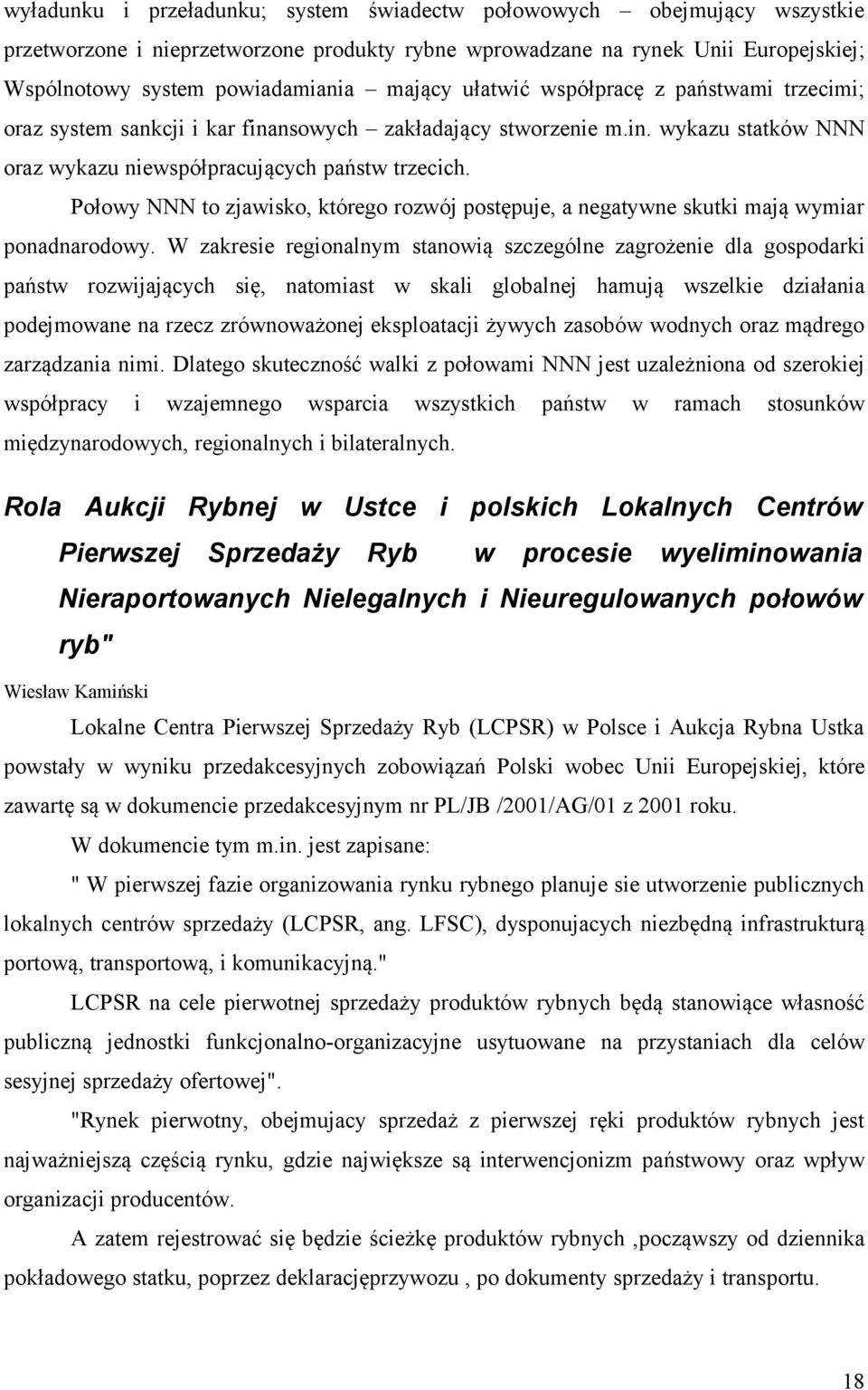 Połowy NNN to zjawisko, którego rozwój postępuje, a negatywne skutki mają wymiar ponadnarodowy.