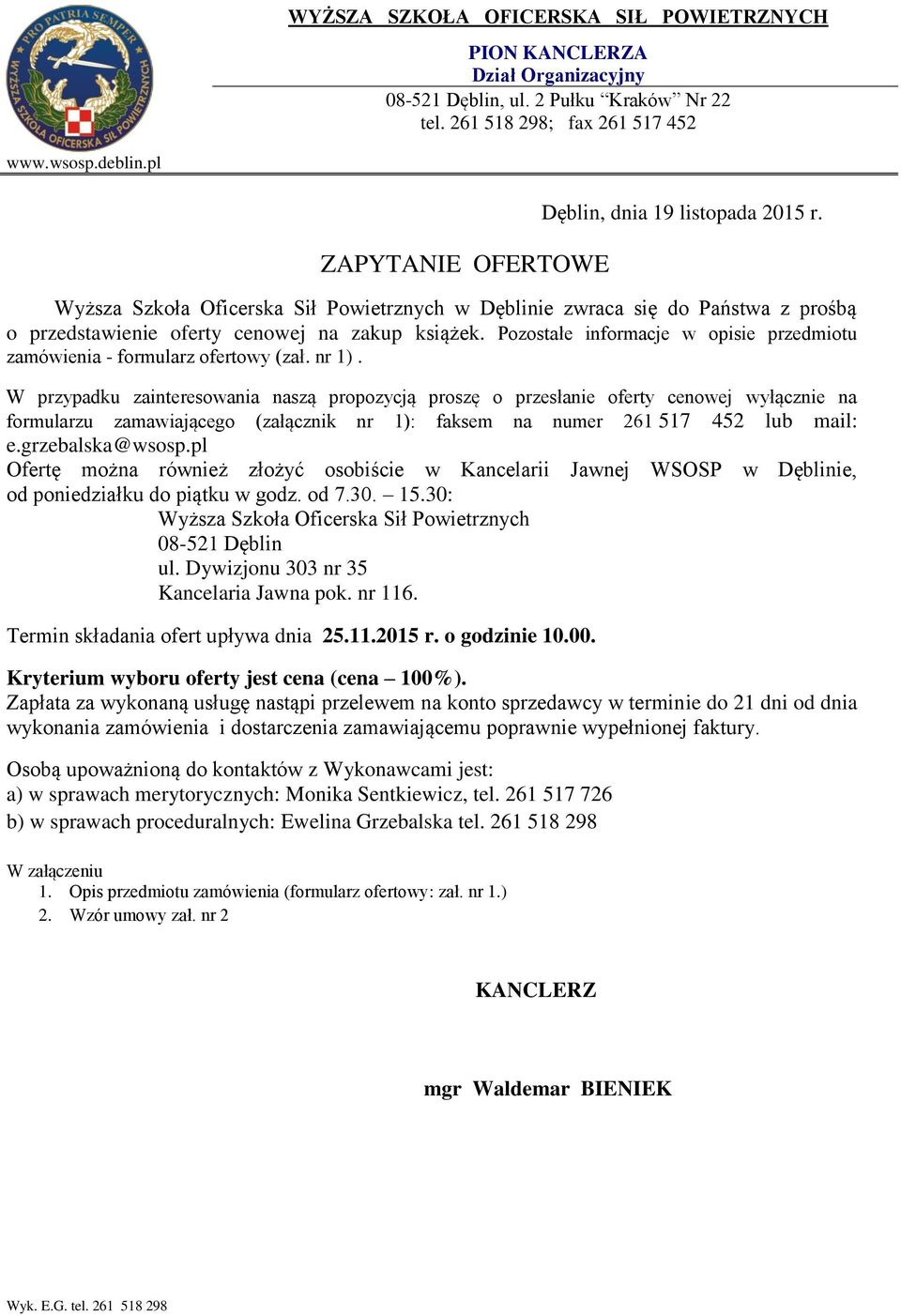 Pozostałe informacje w opisie przedmiotu zamówienia - formularz ofertowy (zał. nr 1).