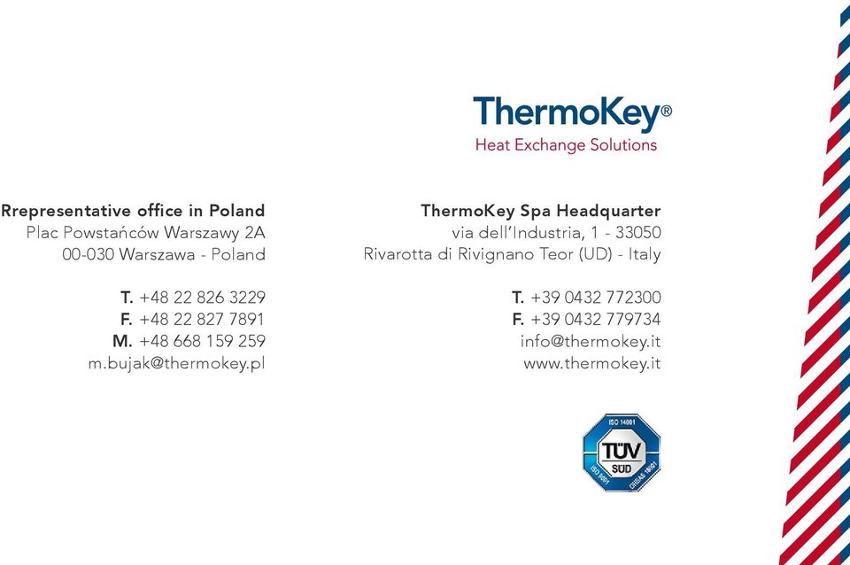 pl ThermoKey Spa Headquarter via dell Industria, 1-33050 Rivarotta di Rivignano