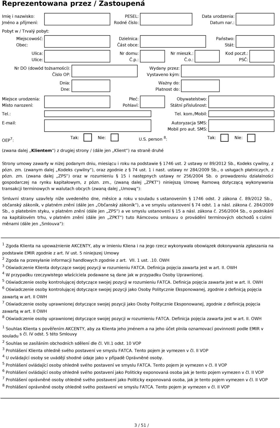 : PSČ: Nr DO (dowód tożsamości): Číslo OP: Wydany przez: Vystaveno kým: Ważny do: Platnost do: Miejsce urodzenia: Místo narození: Płeć: Pohlaví: Obywatelstwo: Státní příslušnost: Tel.: Tel. kom.