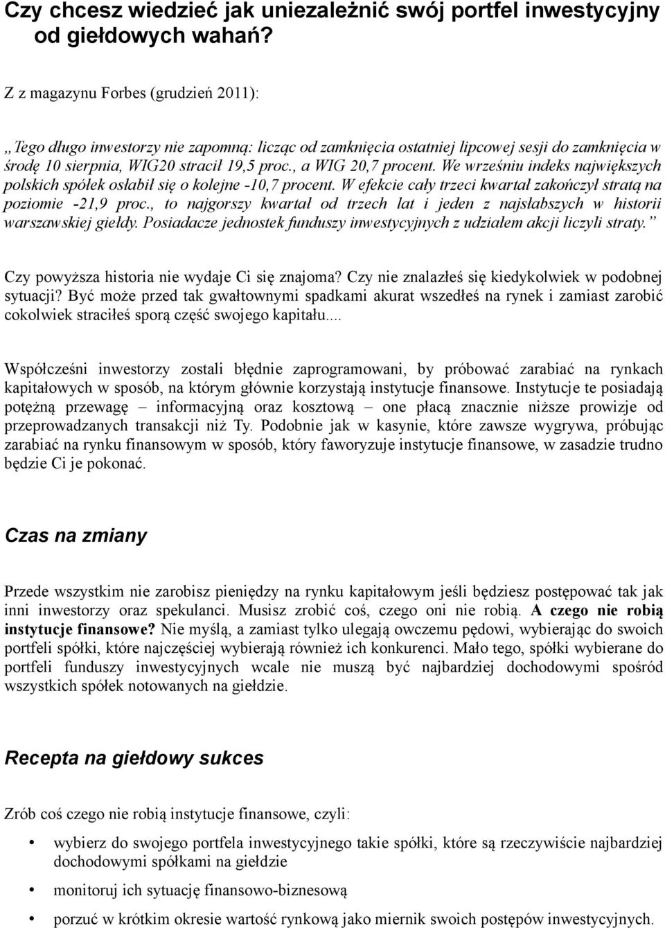 We wrześniu indeks największych polskich spółek osłabił się o kolejne -10,7 procent. W efekcie cały trzeci kwartał zakończył stratą na poziomie -21,9 proc.