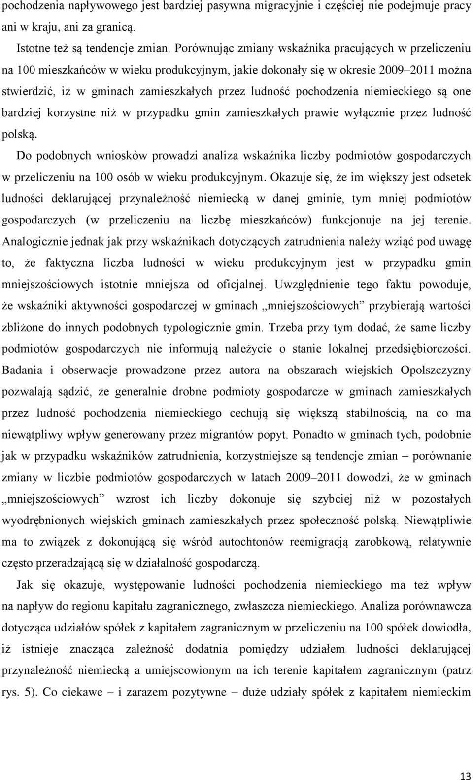 pochodzenia niemieckiego są one bardziej korzystne niż w przypadku gmin zamieszkałych prawie wyłącznie przez ludność polską.