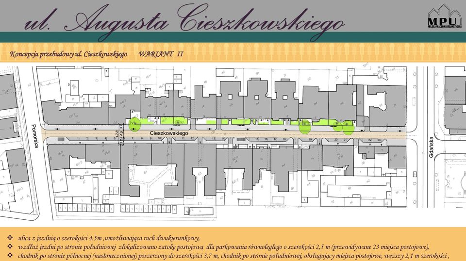 parkowania równoległego o szerokości 2,5 m (przewidywane 23 miejsca postojowe), chodnik po stronie północnej