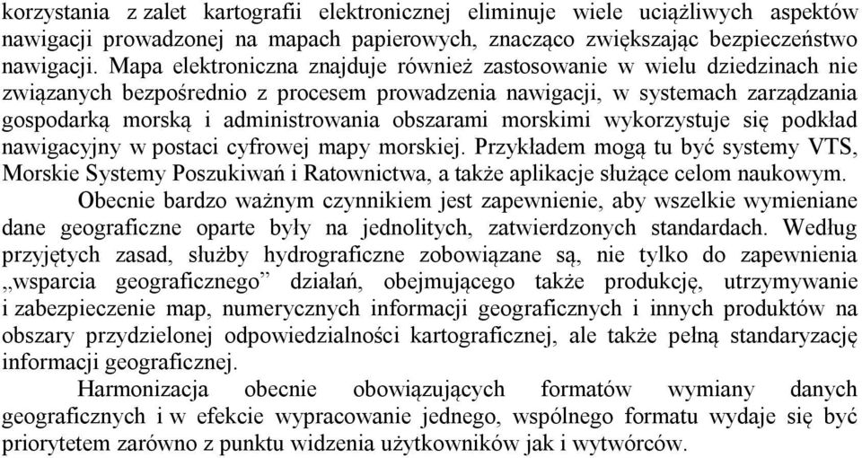 obszarami morskimi wykorzystuje się podkład nawigacyjny w postaci cyfrowej mapy morskiej.