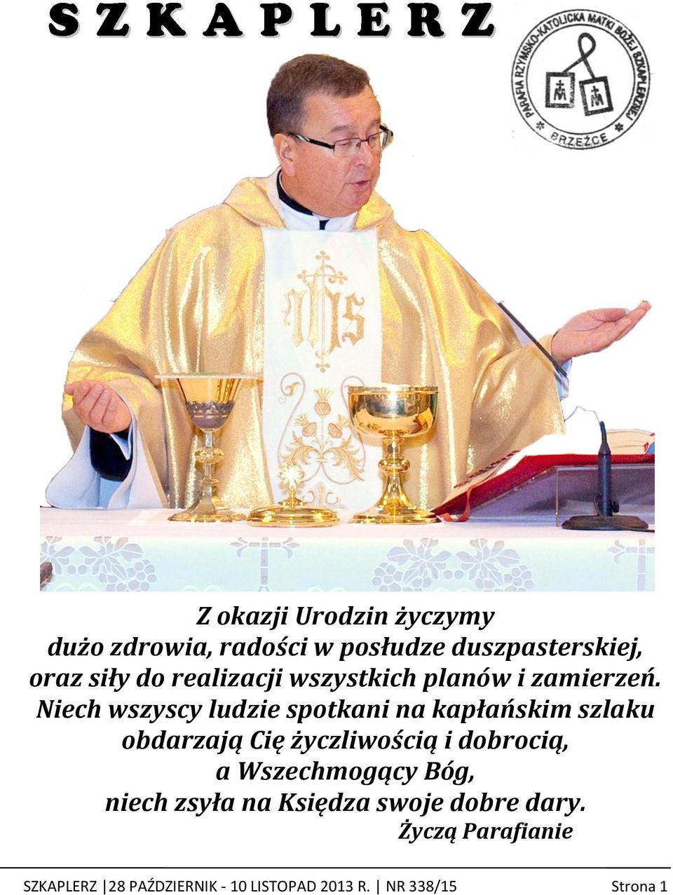 Niech wszyscy ludzie spotkani na kapłańskim szlaku obdarzają Cię życzliwością i dobrocią,