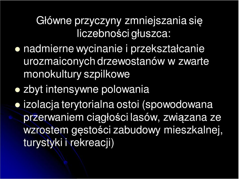 intensywne polowania izolacja terytorialna ostoi (spowodowana przerwaniem