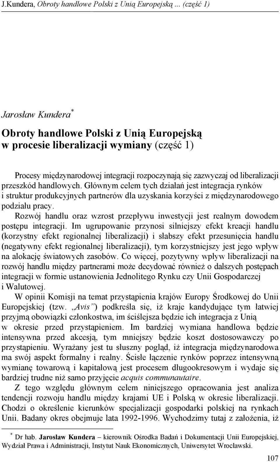 Rozwój handlu oraz wzrost przepływu inwestycji jest realnym dowodem postępu integracji.