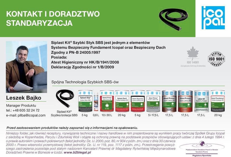 com Siplast Kit 5 kg 0,6 L 10 i 30 L 20 kg 5 kg 5 i 17,5 L 17,5 L 17,5 L 17,5 L 20 kg Przed zastosowaniem produktów należy zapoznać się z informacjami na opakowaniu.