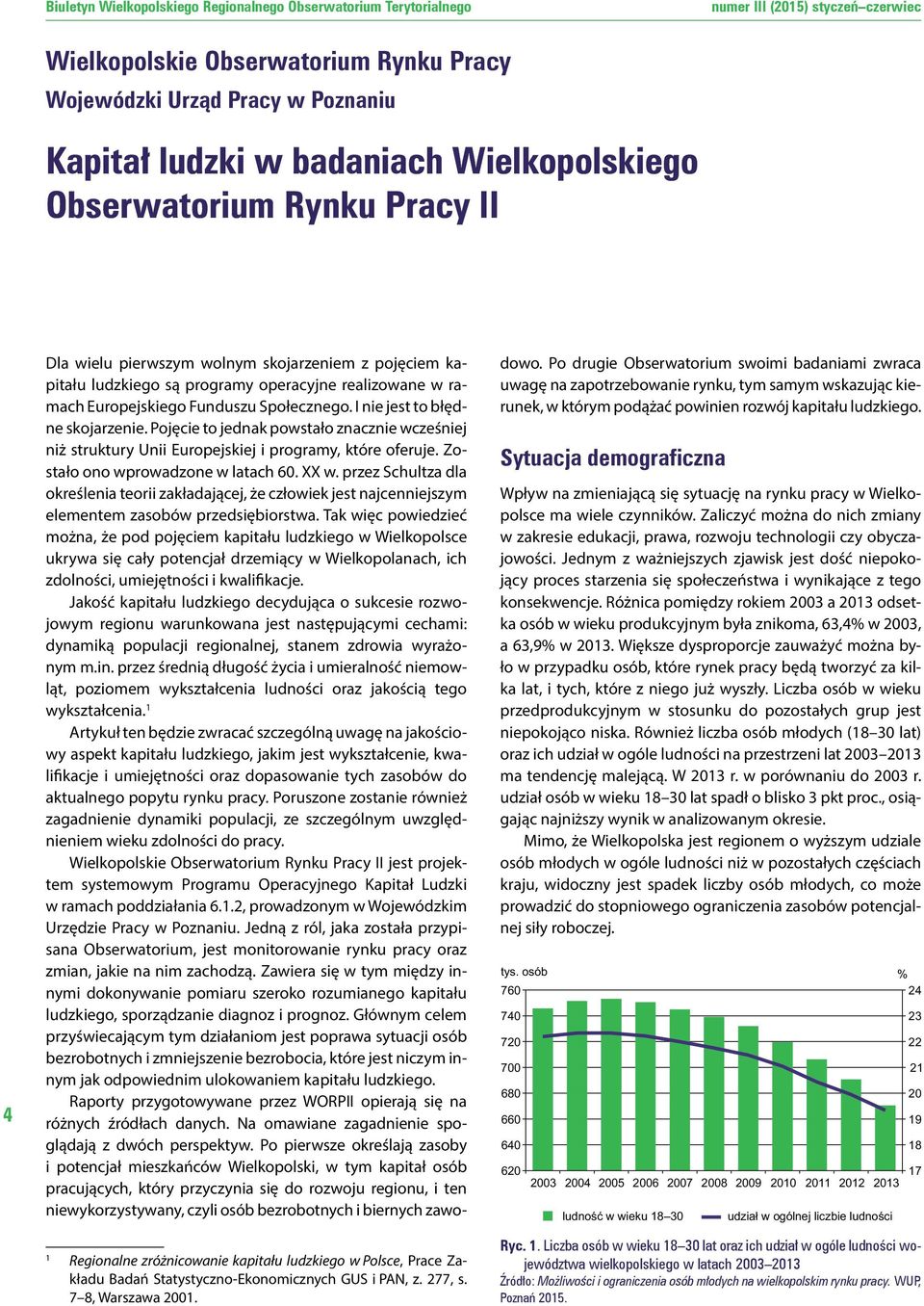 Pojęcie to jednak powstało znacznie wcześniej niż struktury Unii Europejskiej i programy, które oferuje. Zostało ono wprowadzone w latach 60. XX w.