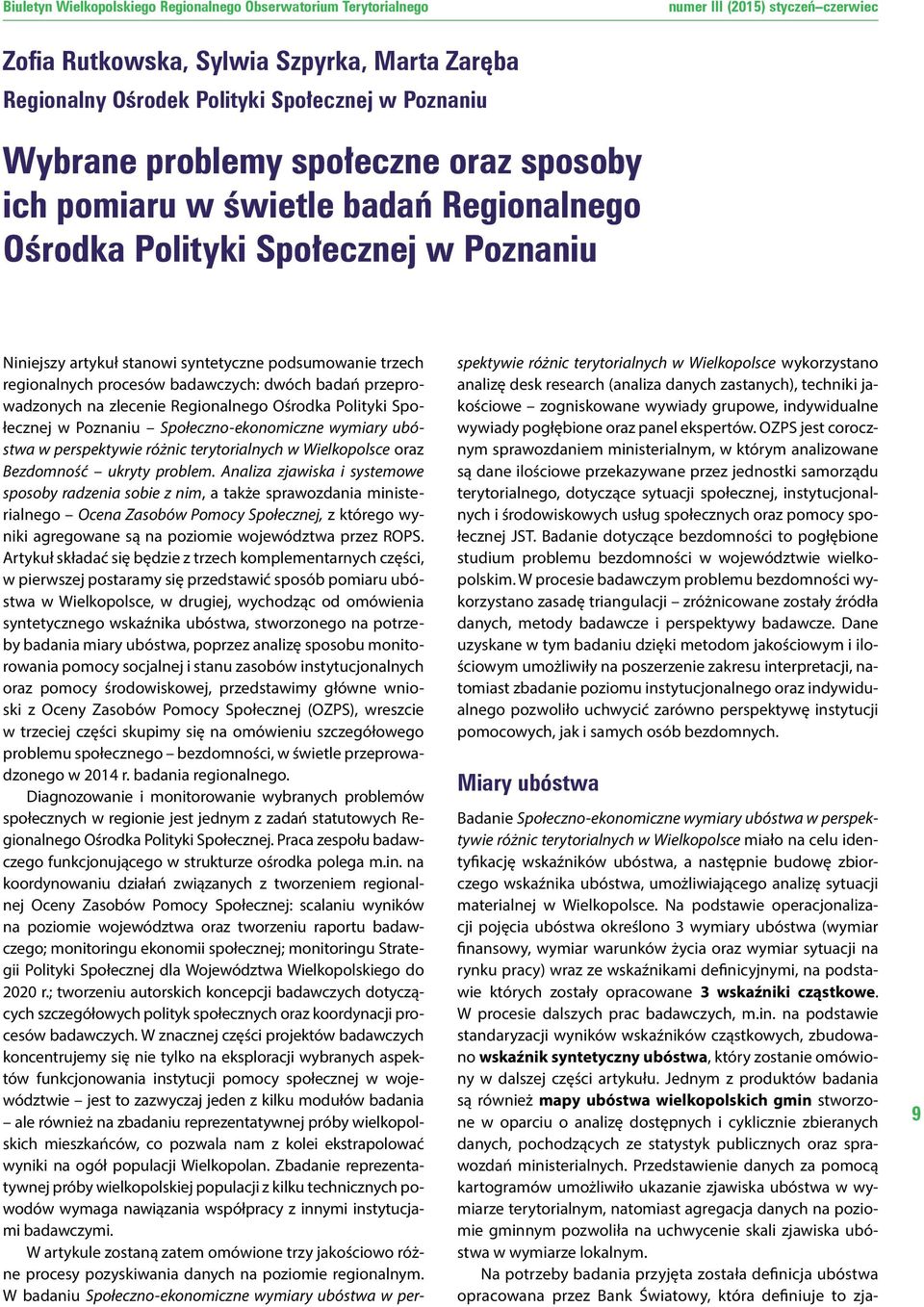 Poznaniu Społeczno-ekonomiczne wymiary ubóstwa w perspektywie różnic terytorialnych w Wielkopolsce oraz Bezdomność ukryty problem.