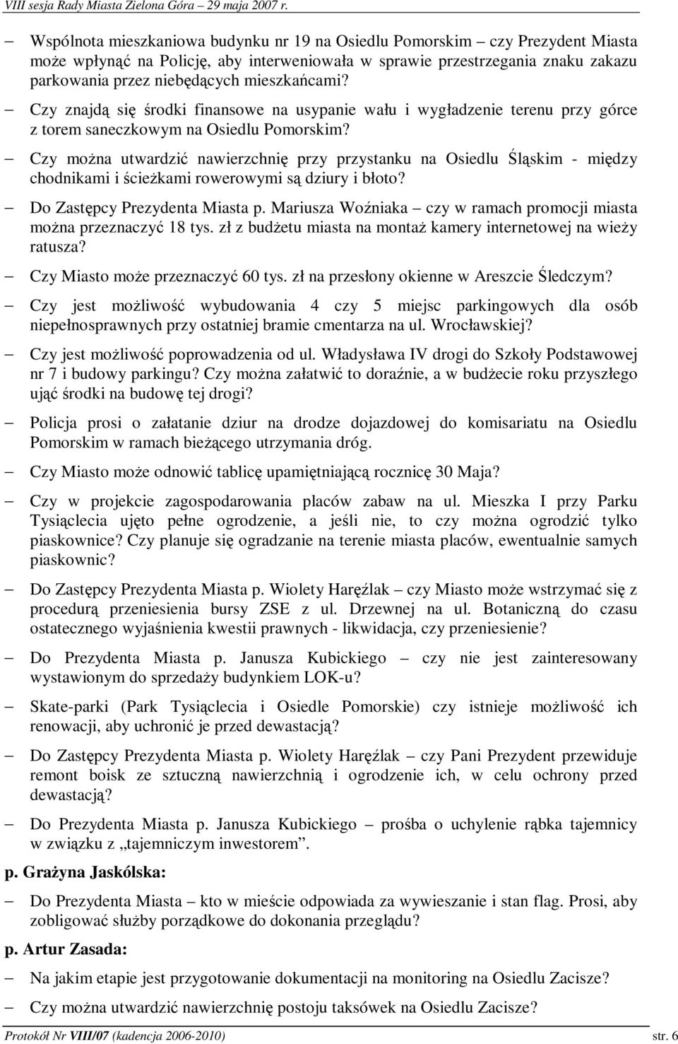 Czy mona utwardzi nawierzchni przy przystanku na Osiedlu lskim - midzy chodnikami i ciekami rowerowymi s dziury i błoto? Do Zastpcy Prezydenta Miasta p.