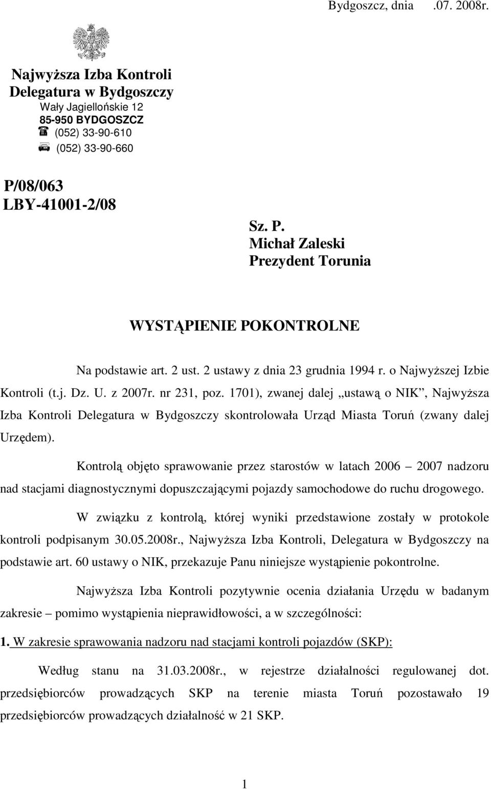 nr 231, poz. 1701), zwanej dalej ustawą o NIK, NajwyŜsza Izba Kontroli Delegatura w Bydgoszczy skontrolowała Urząd Miasta Toruń (zwany dalej Urzędem).