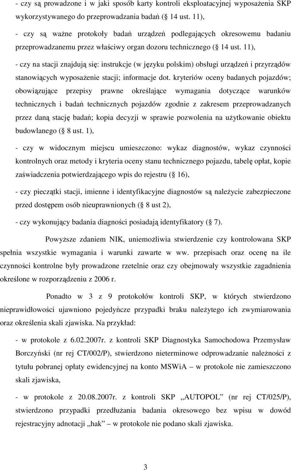 11), - czy na stacji znajdują się: instrukcje (w języku polskim) obsługi urządzeń i przyrządów stanowiących wyposaŝenie stacji; informacje dot.