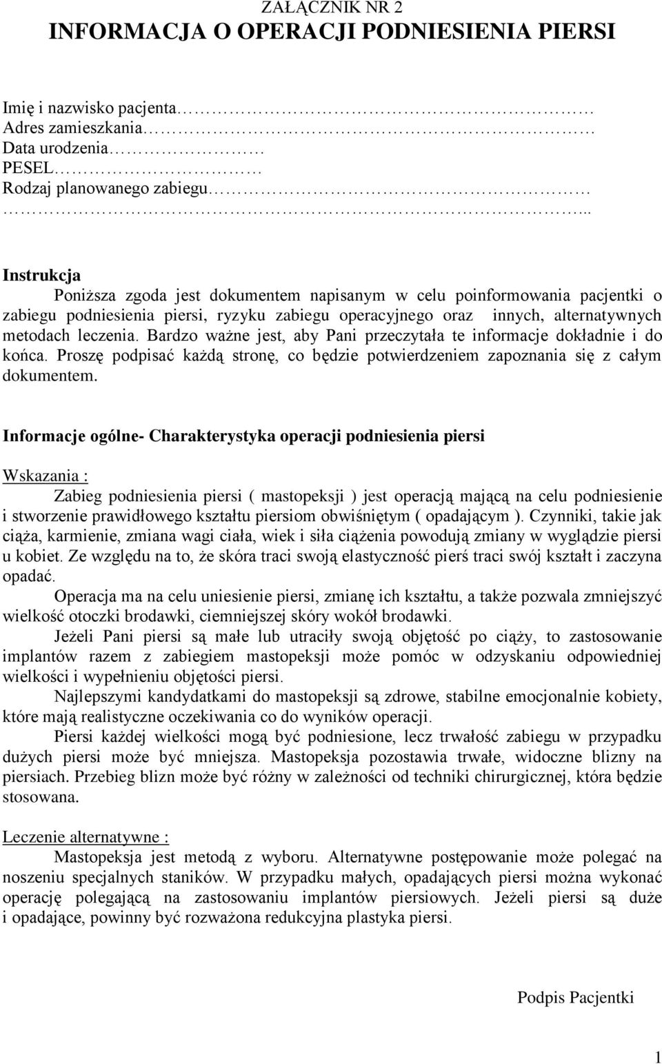 Bardzo ważne jest, aby Pani przeczytała te informacje dokładnie i do końca. Proszę podpisać każdą stronę, co będzie potwierdzeniem zapoznania się z całym dokumentem.