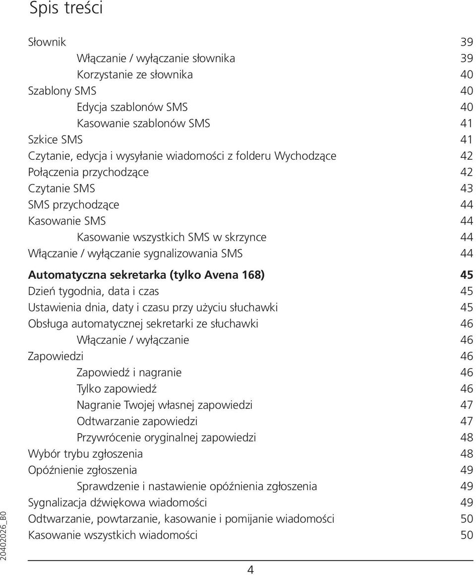 Automatyczna sekretarka (tylko Avena 168) 45 Dzień tygodnia, data i czas 45 Ustawienia dnia, daty i czasu przy użyciu słuchawki 45 Obsługa automatycznej sekretarki ze słuchawki 46 Włączanie /