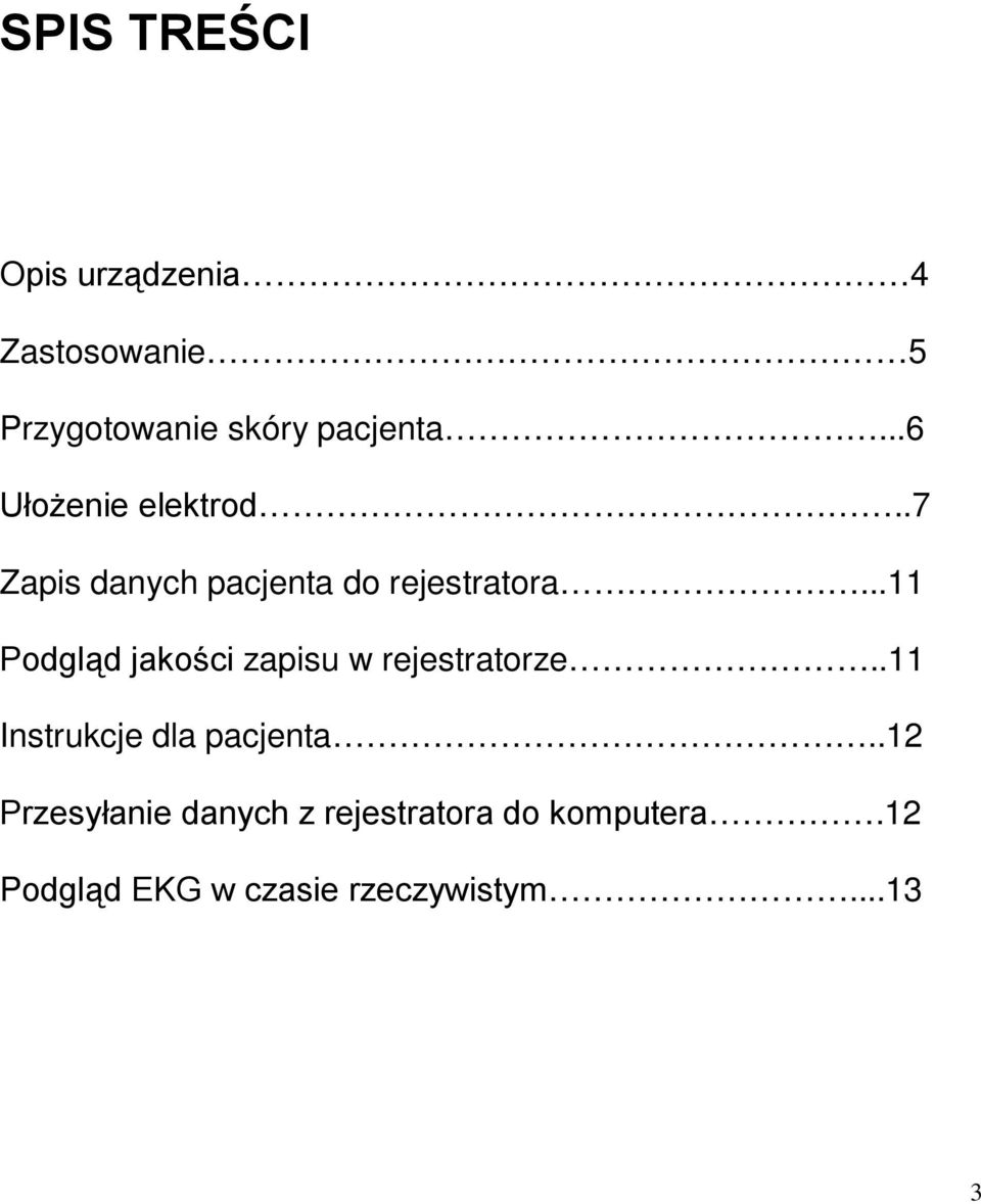 ..11 Podgląd jakości zapisu w rejestratorze..11 Instrukcje dla pacjenta.