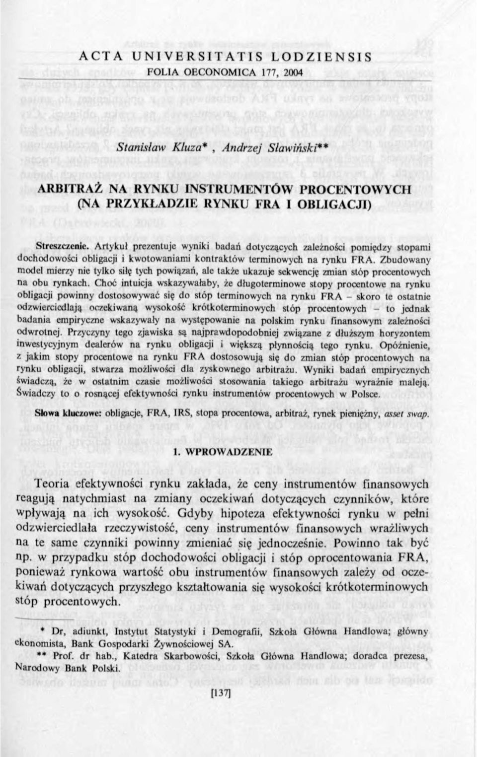 Zbudowany model mierzy nie tylko siłę tych powiązań, ale także ukazuje sekwencję zmian stóp procentowych na obu rynkach.