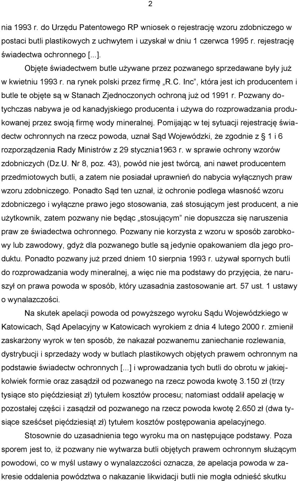 Inc, która jest ich producentem i butle te objęte są w Stanach Zjednoczonych ochroną już od 1991 r.