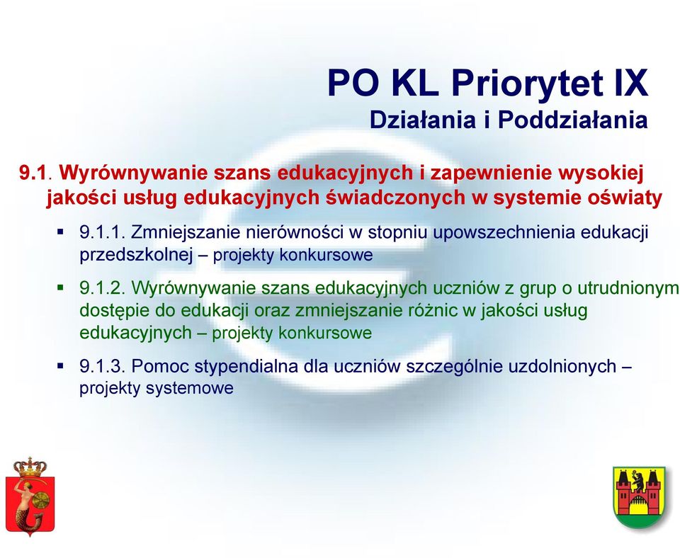 1. Zmniejszanie nierówności w stopniu upowszechnienia edukacji przedszkolnej projekty konkursowe 9.1.2.