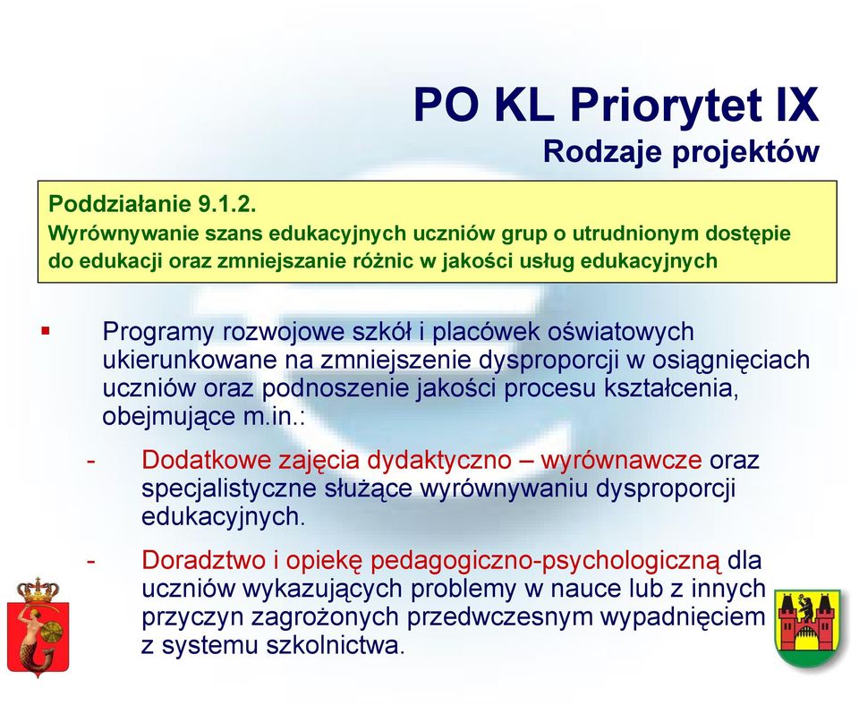 placówek oświatowych ukierunkowane na zmniejszenie dysproporcji w osiągnięciach uczniów oraz podnoszenie jakości procesu kształcenia, obejmujące m.in.