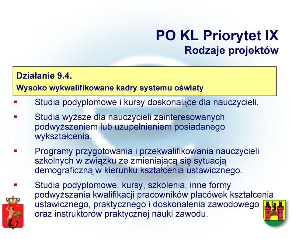 Studia wyższe dla nauczycieli zainteresowanych podwyższeniem lub uzupełnieniem posiadanego wykształcenia.