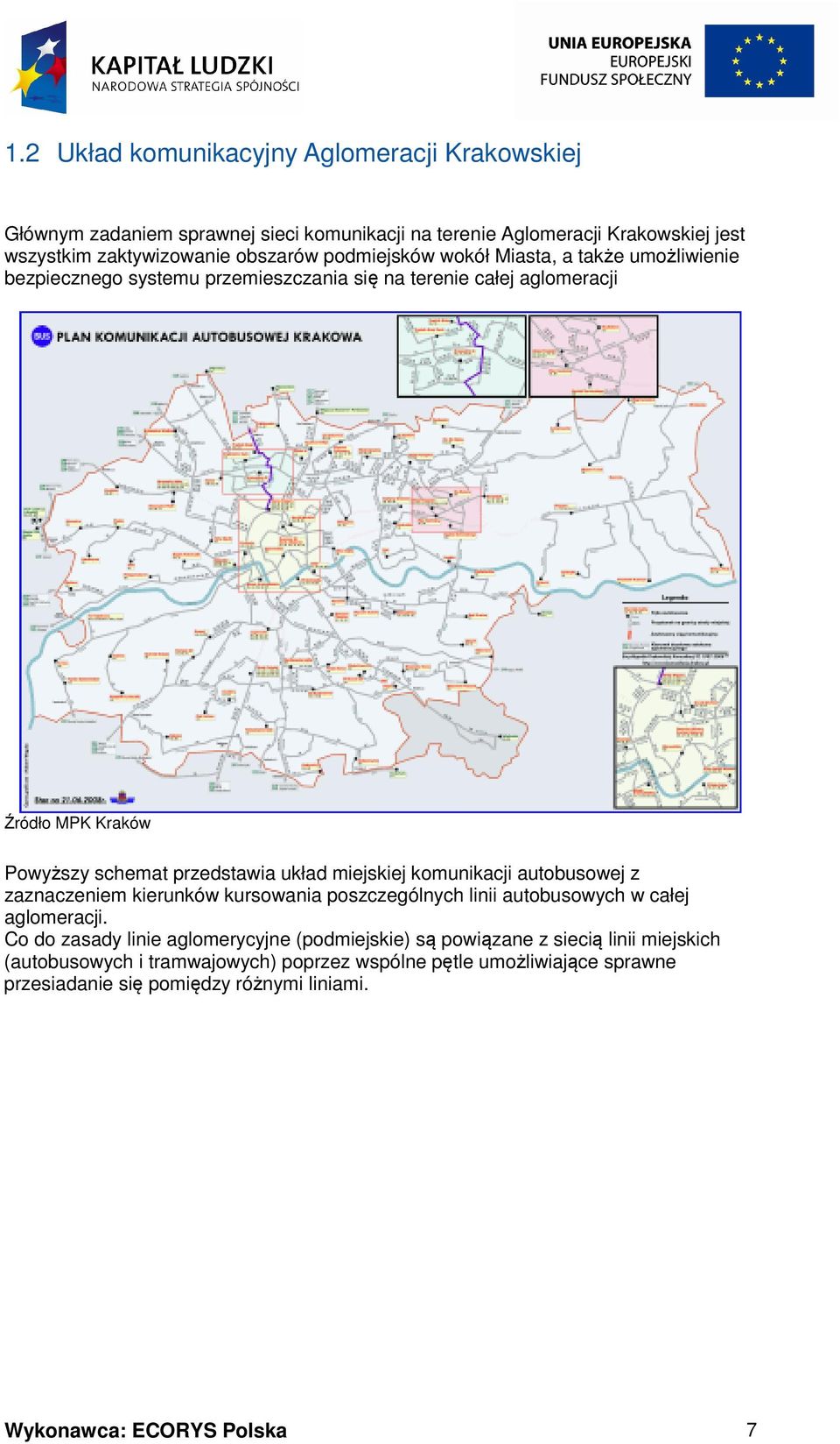 miejskiej komunikacji autobusowej z zaznaczeniem kierunków kursowania poszczególnych linii autobusowych w całej aglomeracji.