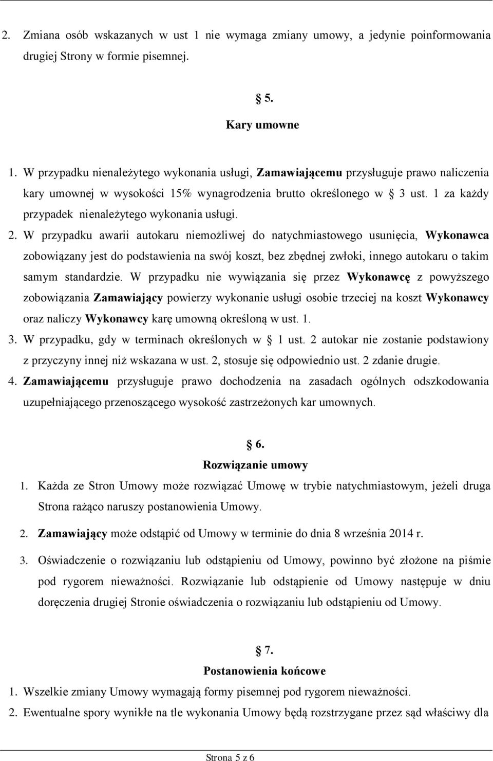 1 za każdy przypadek nienależytego wykonania usługi. 2.